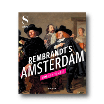 Rembrandt’s Amsterdam. Golden Times?