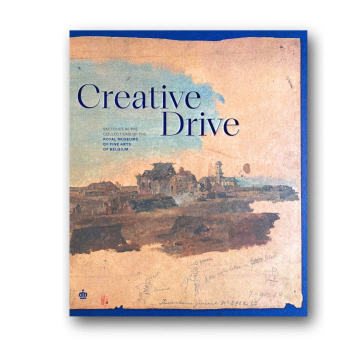 Creative Drive: Sketches in the collections of the Royal Museum of Fine Arts of Belgium