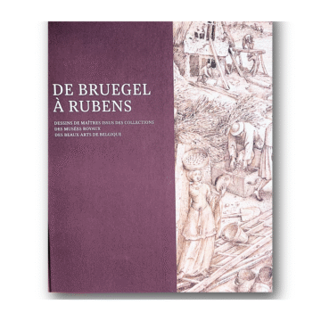 De Bruegel à Rubens: Dessins de maîtres issus des collections des Musées royaux de Belgique