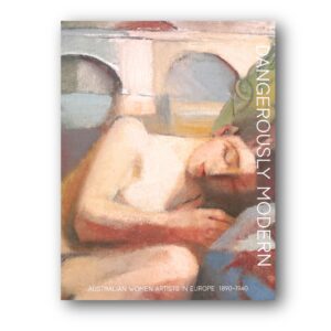 Dangerously Modern: Australian women artists in Europe | Catalog ...