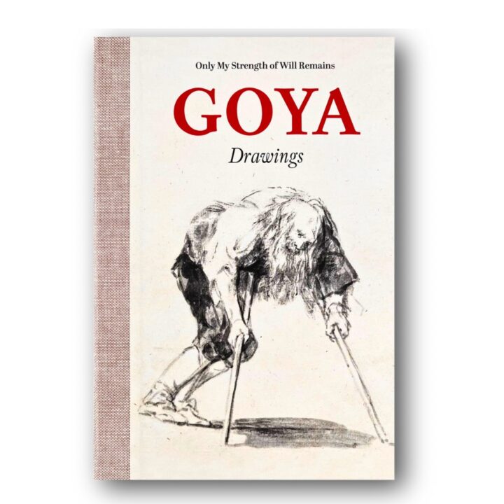Exhibition catalog Goya: Drawings. Only My Strength of Will Remains, Museo del Prado