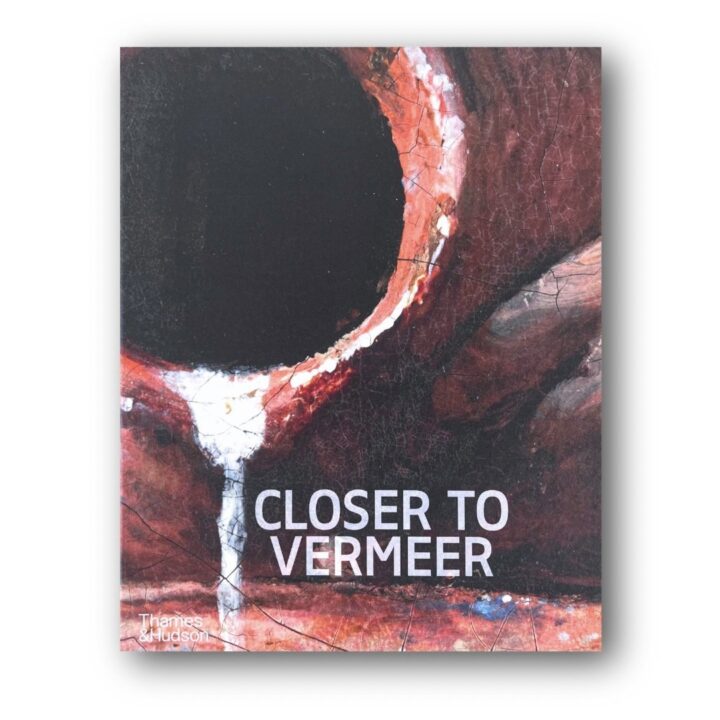Closer to Vermeer art book, published after Rijksmuseum 2023 exhibition, Dutch painting research catalog