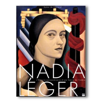 Nadia Léger: L’histoire extraordinaire d’une femme de l’ombre