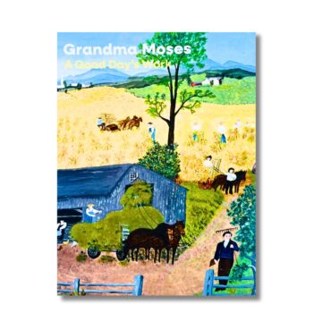 Grandma Moses: A Good Day’s Work