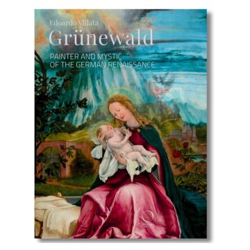 Grünewald: Painter and Mystic of the German Renaissance