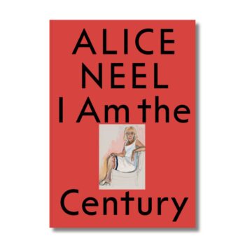 Alice Neel: I Am the Century