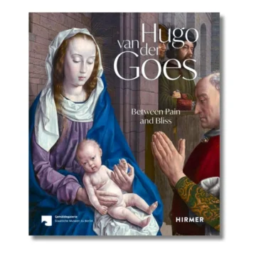 Hugo van der Goes: Between Pain and Bliss