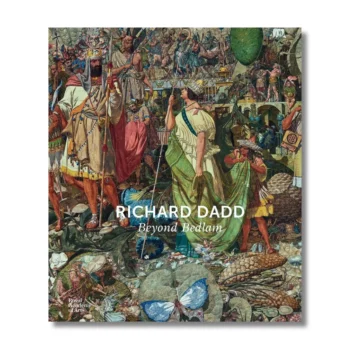 Richard Dadd: Beyond Bedlam