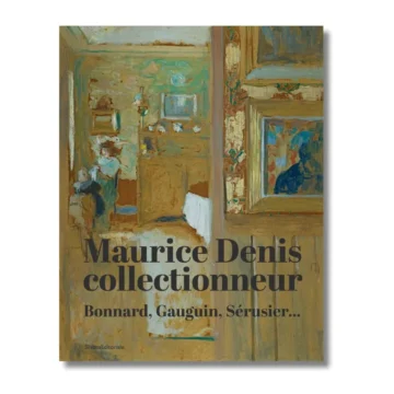 Maurice Denis collectionneur: Bonnard, Gauguin, Sérusier…