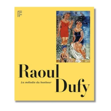Raoul Dufy: La mélodie du bonheur