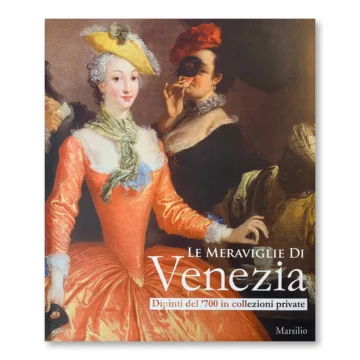 Le meraviglie di Venezia: Dipinti del ’700 in collezioni private